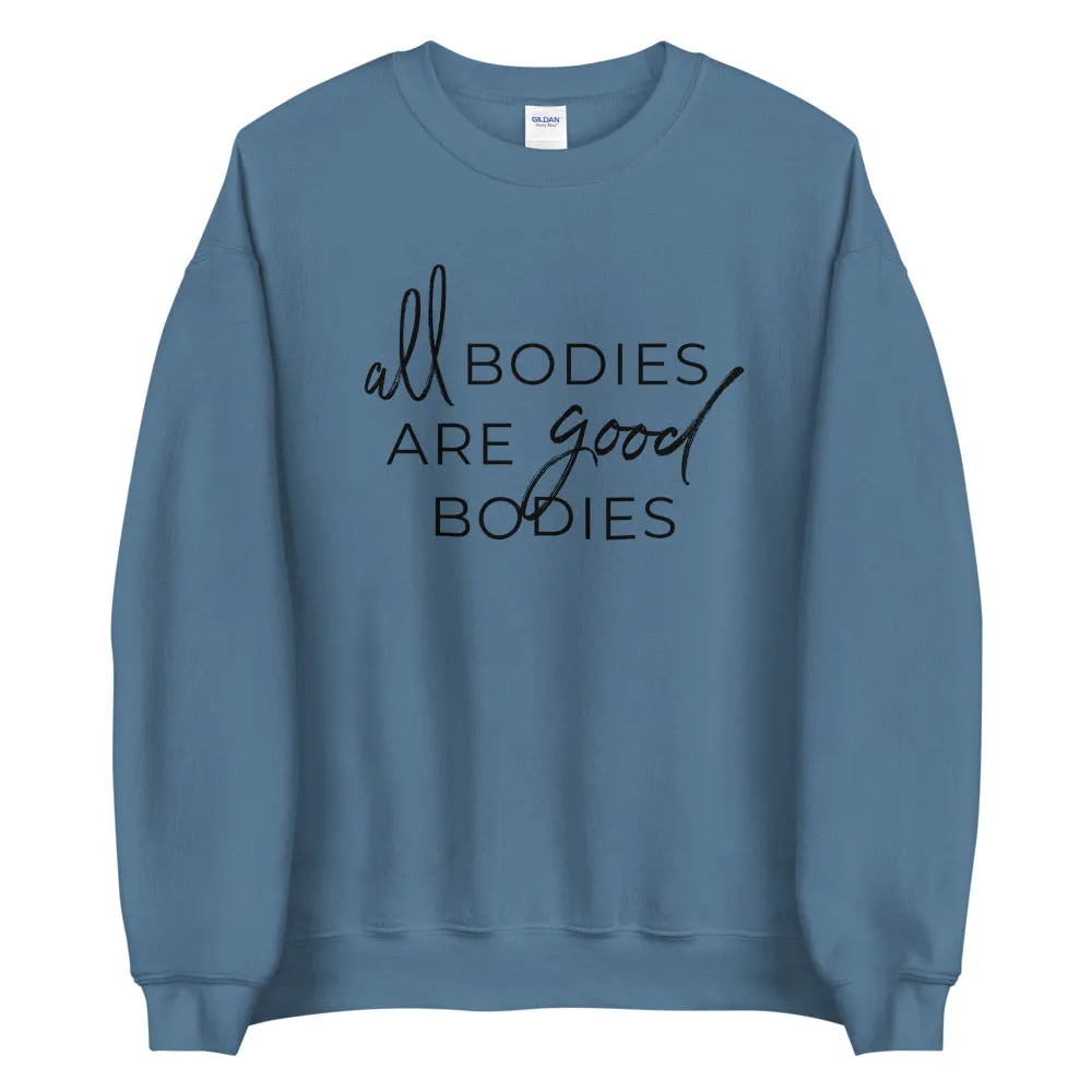 All Bodies Are Good Bodies Sweatshirt