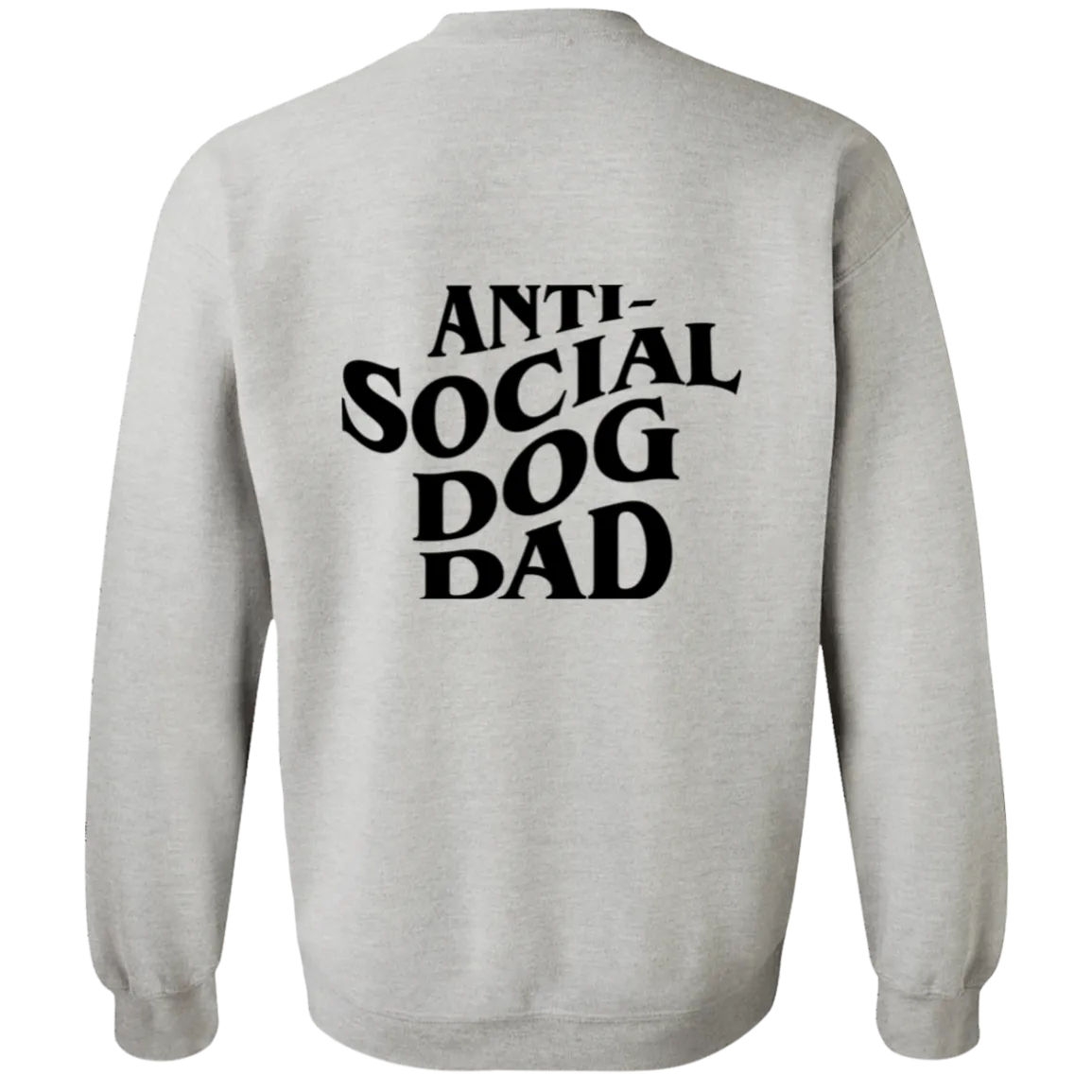 Anti Social Dog Dad Sweatshirt | Pet Lovers