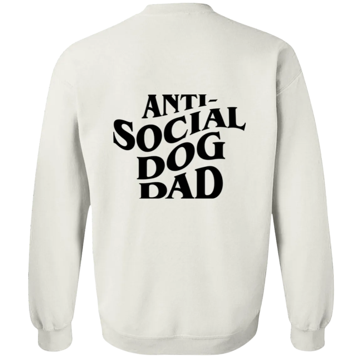 Anti Social Dog Dad Sweatshirt | Pet Lovers