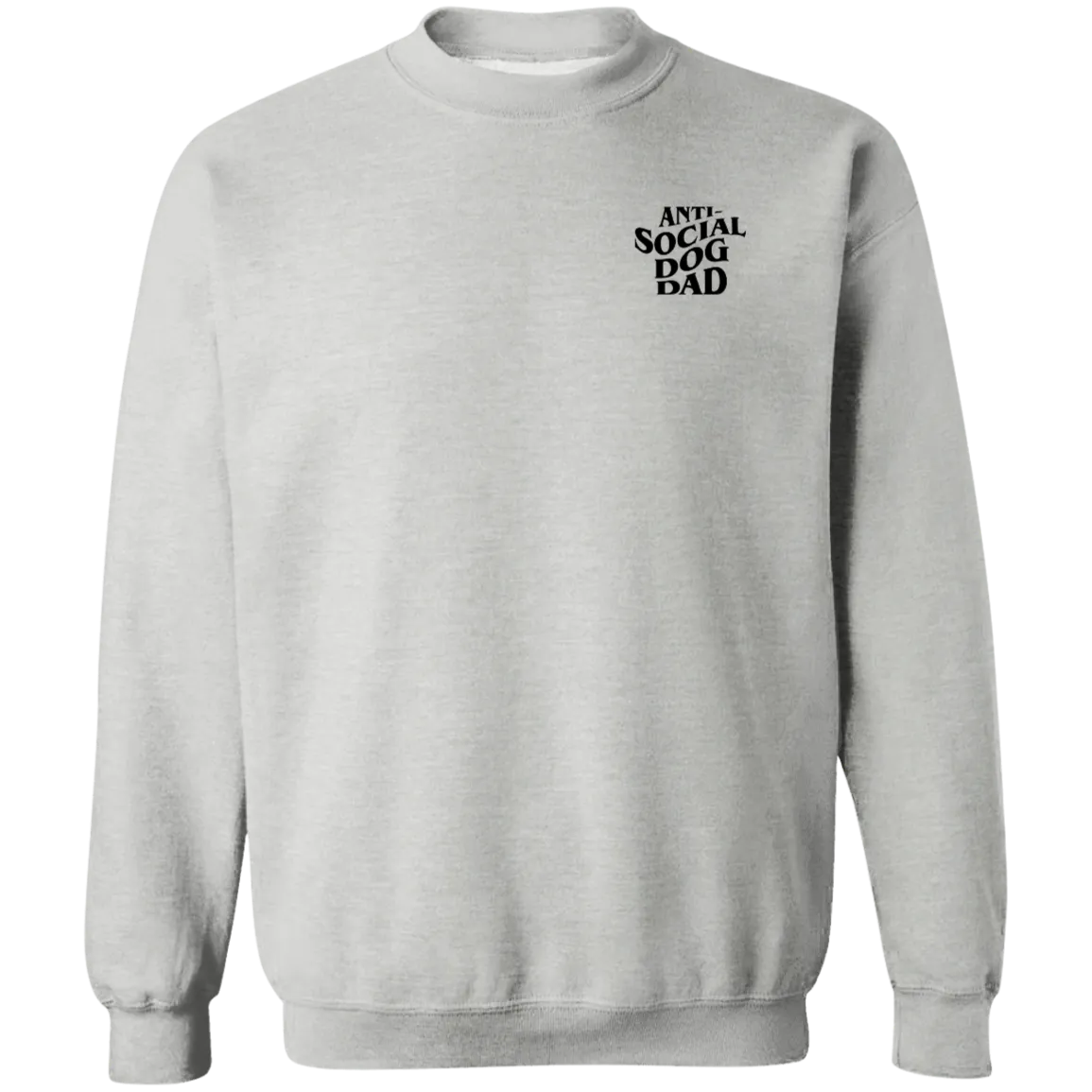 Anti Social Dog Dad Sweatshirt | Pet Lovers