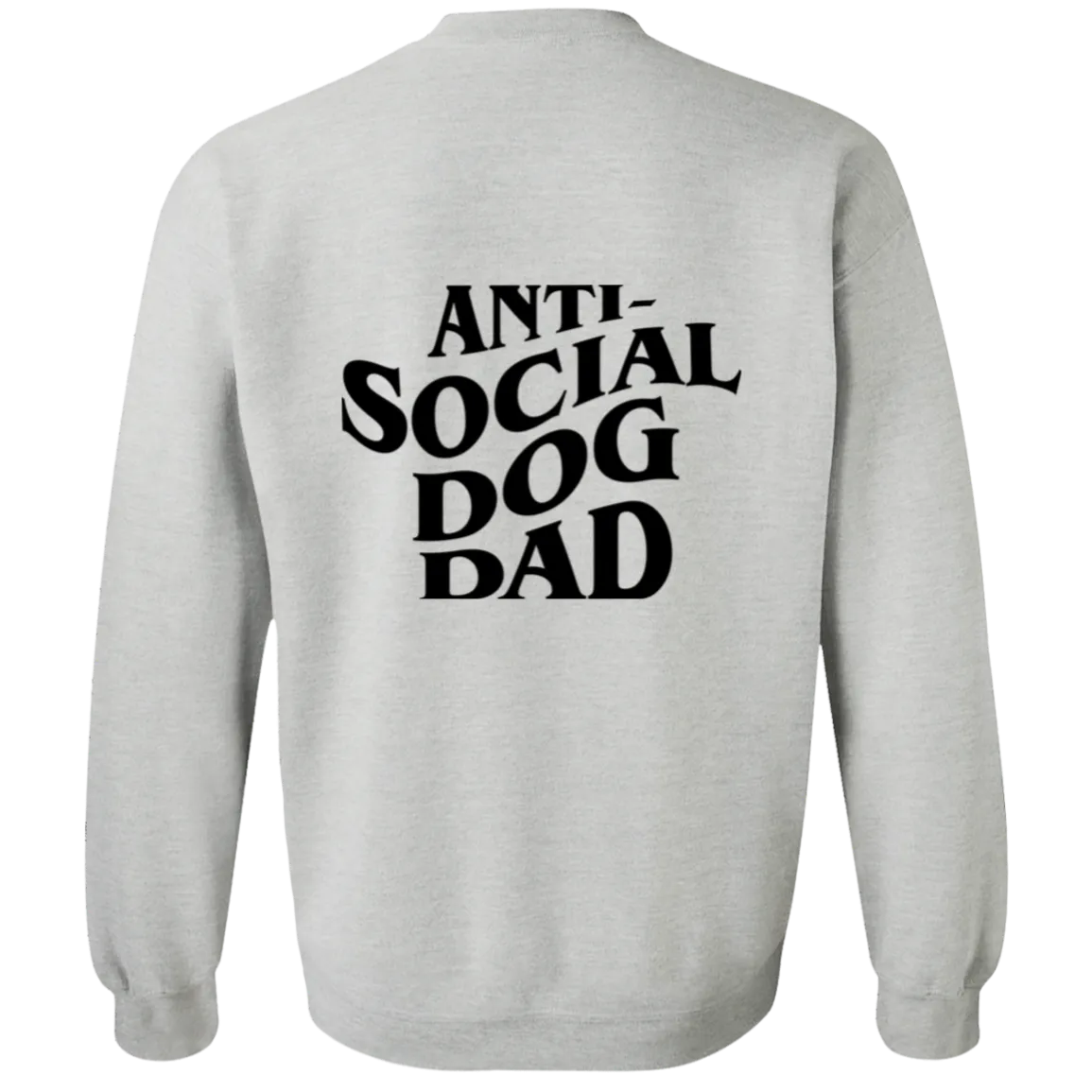Anti Social Dog Dad Sweatshirt | Pet Lovers
