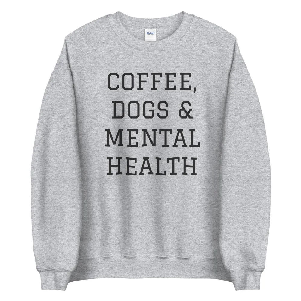 Coffee, Dogs & Mental Health Sweatshirt