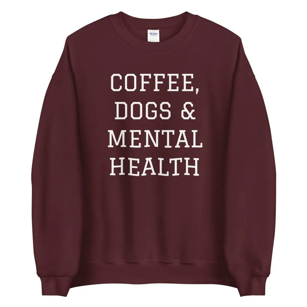 Coffee, Dogs & Mental Health Sweatshirt