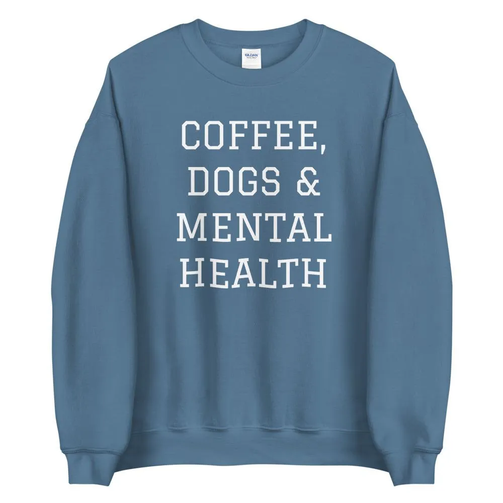 Coffee, Dogs & Mental Health Sweatshirt