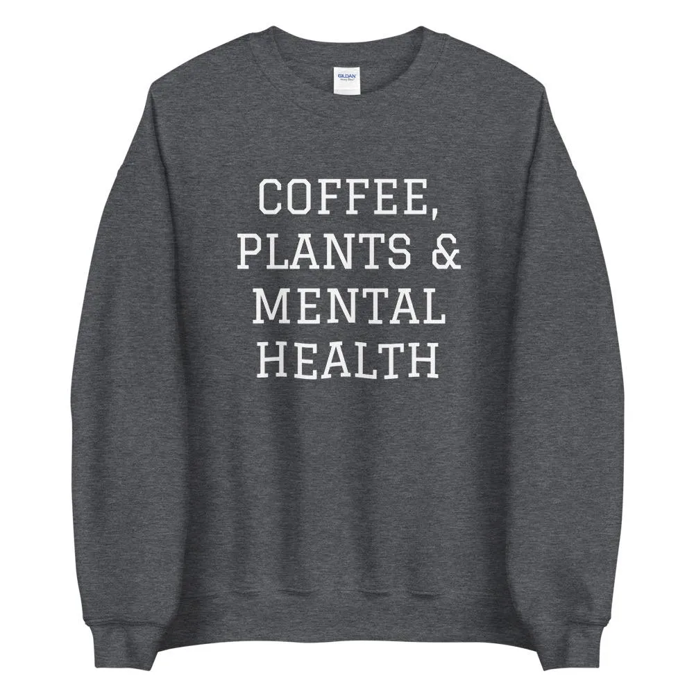 Coffee, Plants & Mental Health Sweatshirt