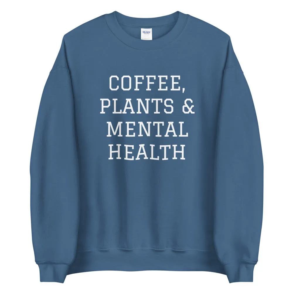 Coffee, Plants & Mental Health Sweatshirt