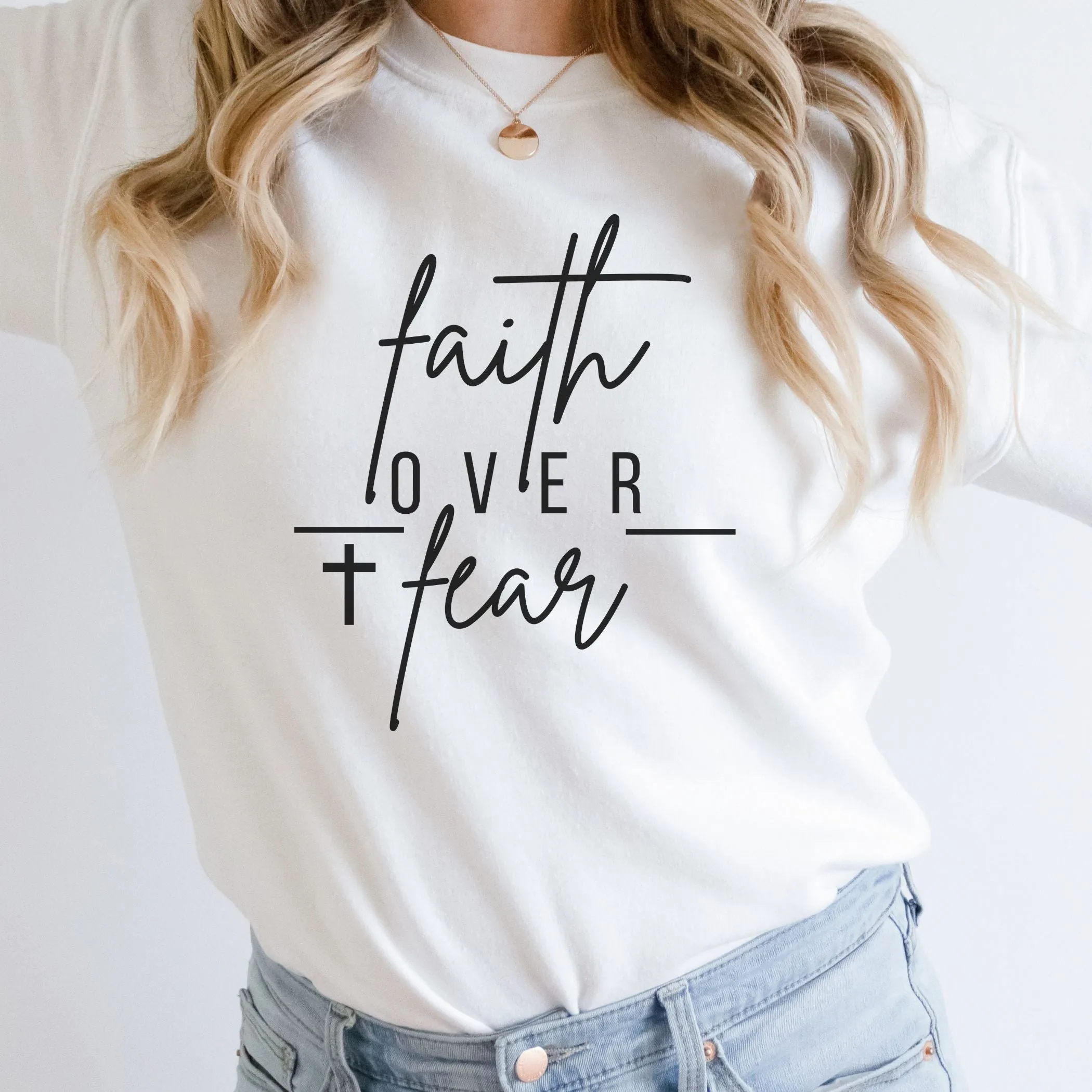 Faith Over Fear Sweatshirt
