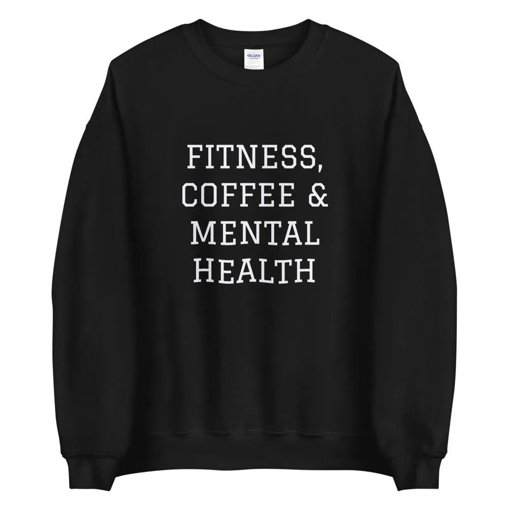 Fitness, Coffee & Mental Health Sweatshirt