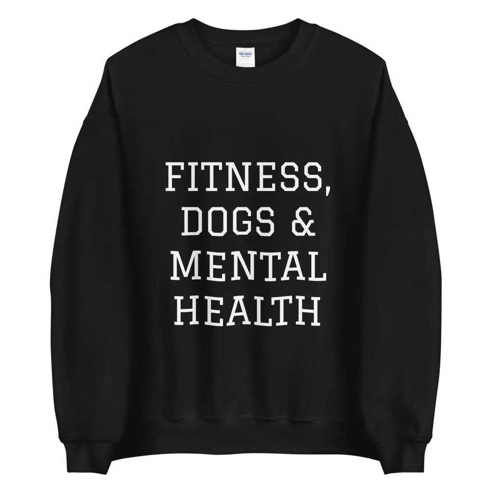 Fitness, Dogs & Mental Health Sweatshirt