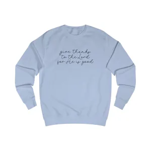 Give Thanks to the Lord - Unisex Sweatshirt