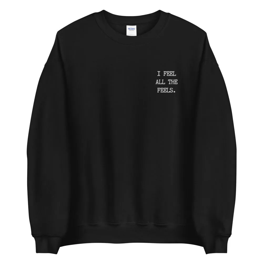 I Feel All The Feels Embroidered Sweatshirt