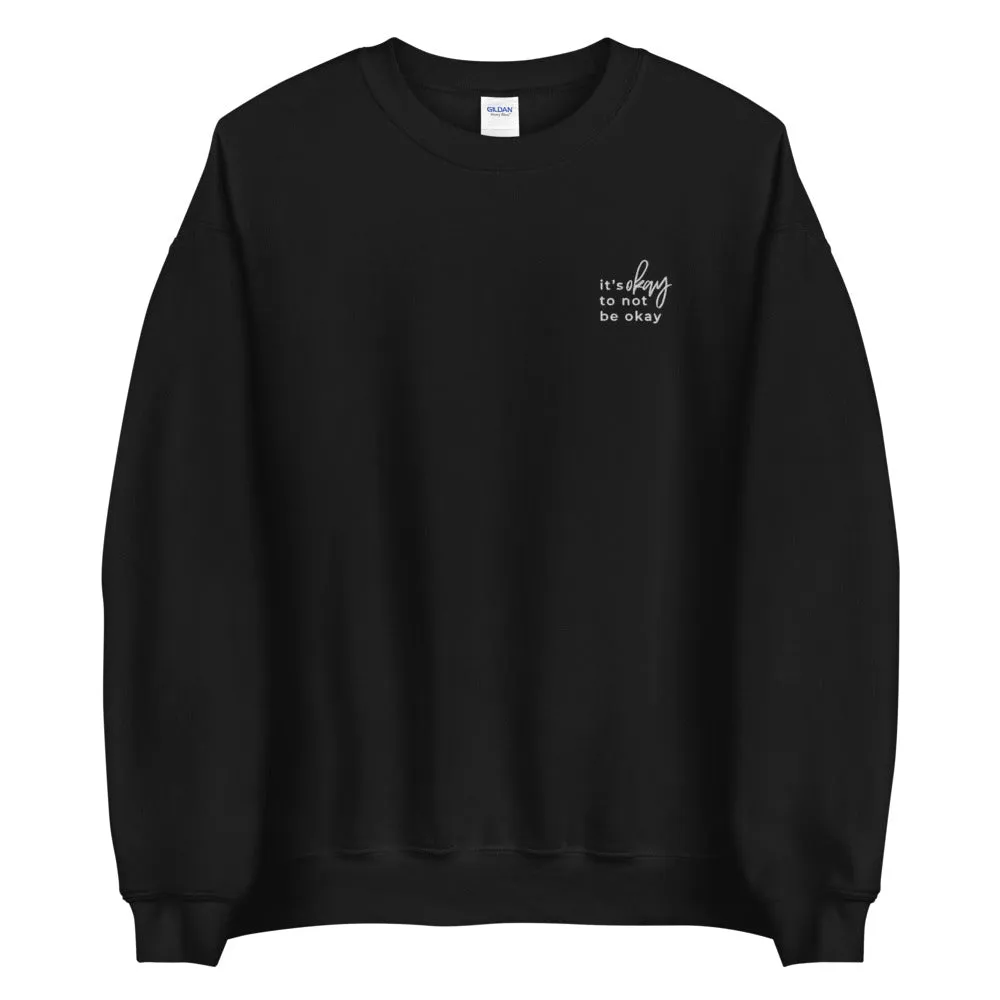 It's Okay Not To Be Okay Embroidered Sweatshirt