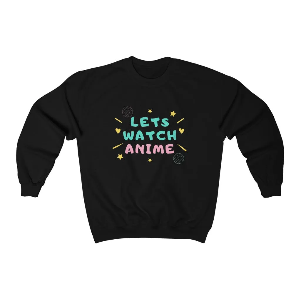 Lets Watch Anime Sweatshirt
