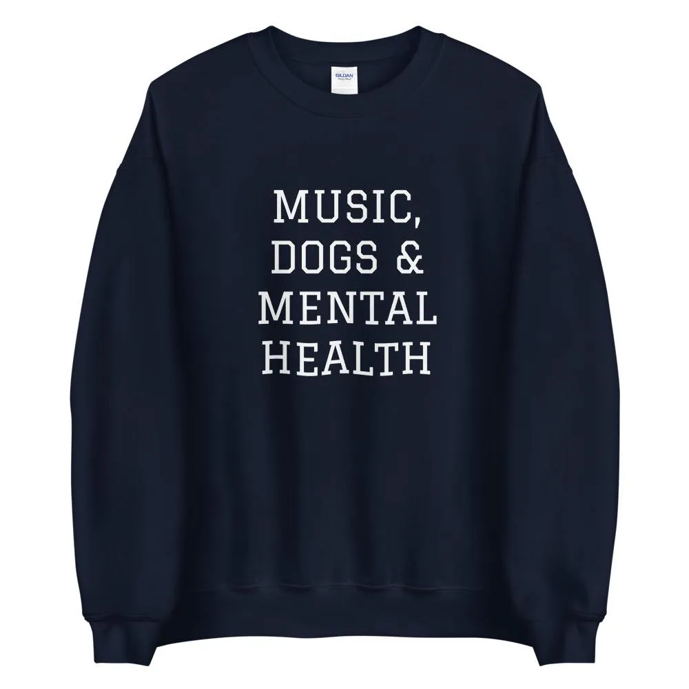 Music, Dogs & Mental Health Sweatshirt