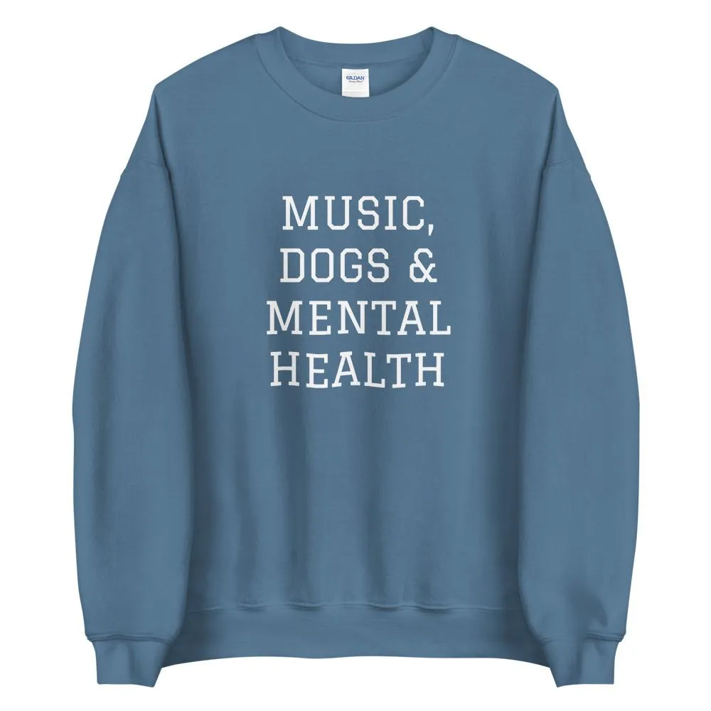 Music, Dogs & Mental Health Sweatshirt