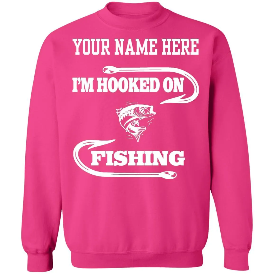 Personalized I'm Hooked On Fishing Sweatshirt w