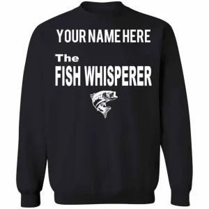 Personalized The Fish Whisperer Sweatshirt w