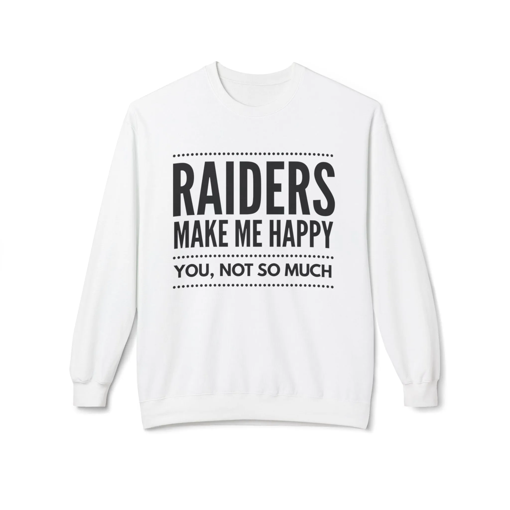Raiders Make Me Happy Sweat shirt