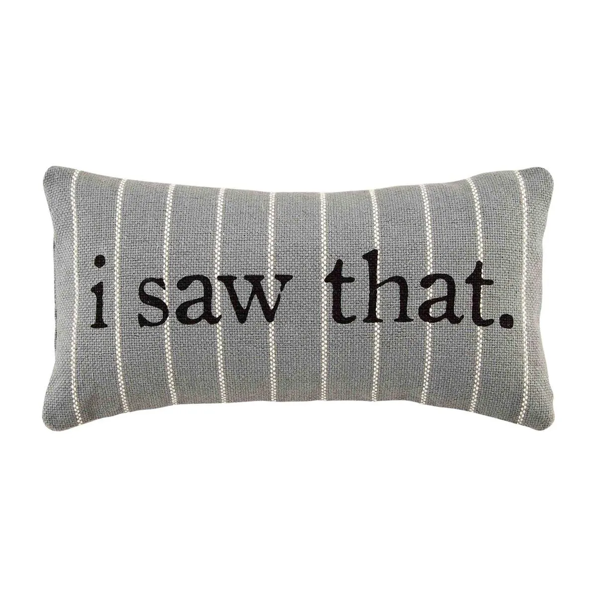 Small Funny Striped Pillow by Mud Pie - I Saw That