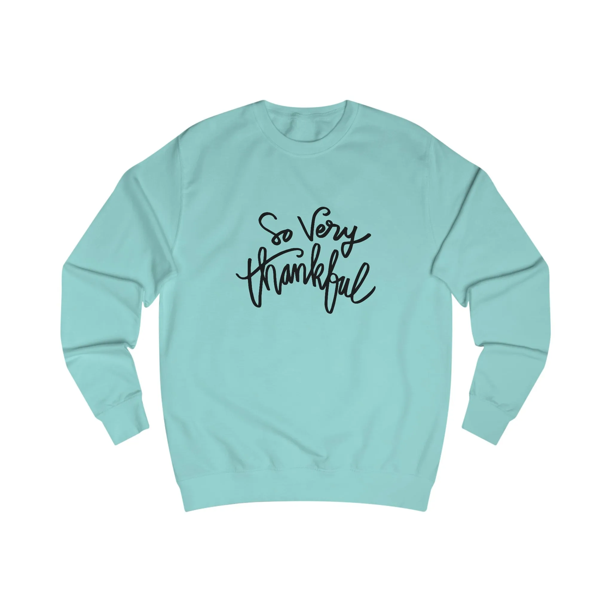 So Very Thankful - Unisex Sweatshirt