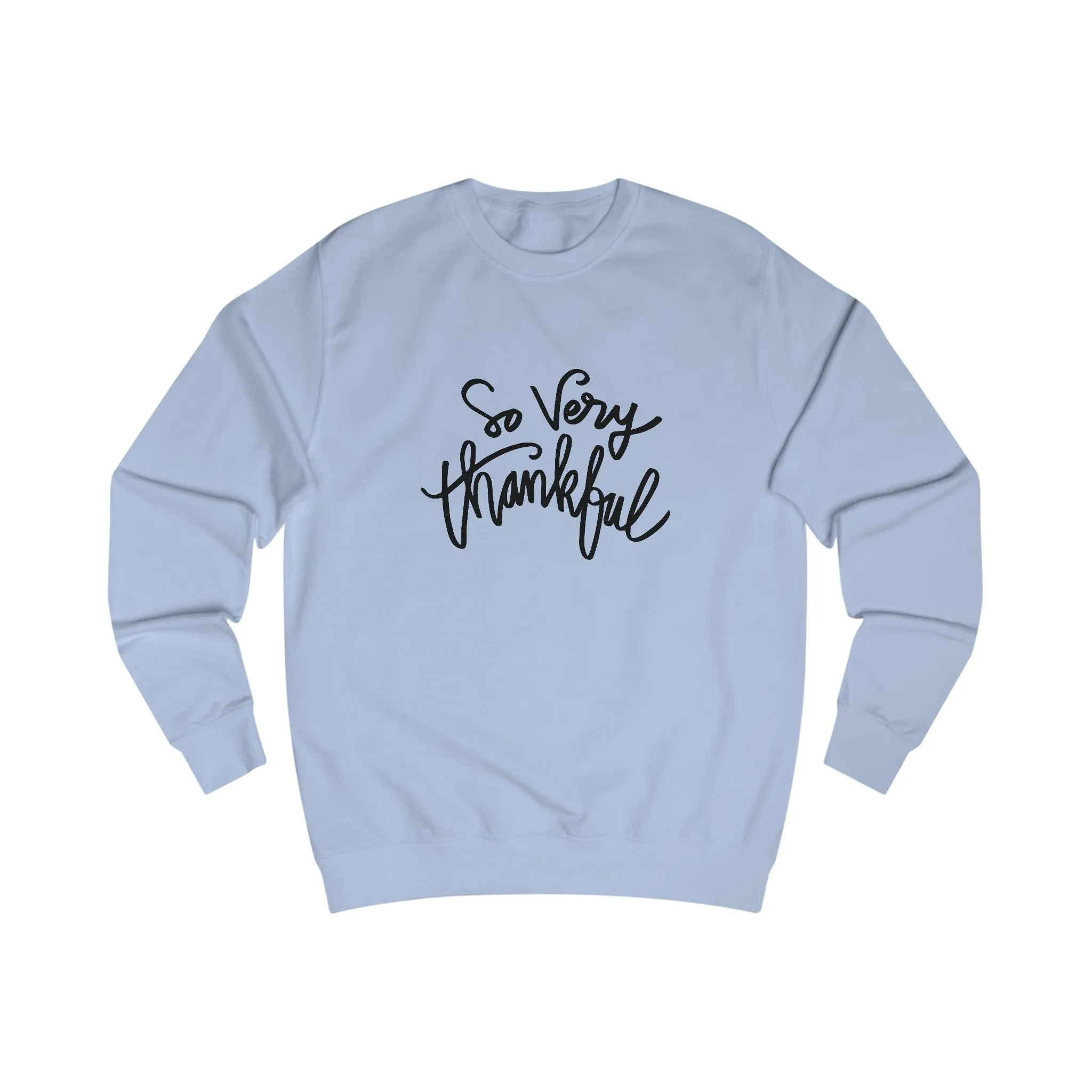 So Very Thankful - Unisex Sweatshirt