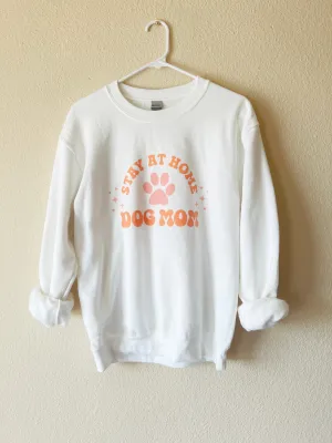 stay at home dog mom sweatshirt