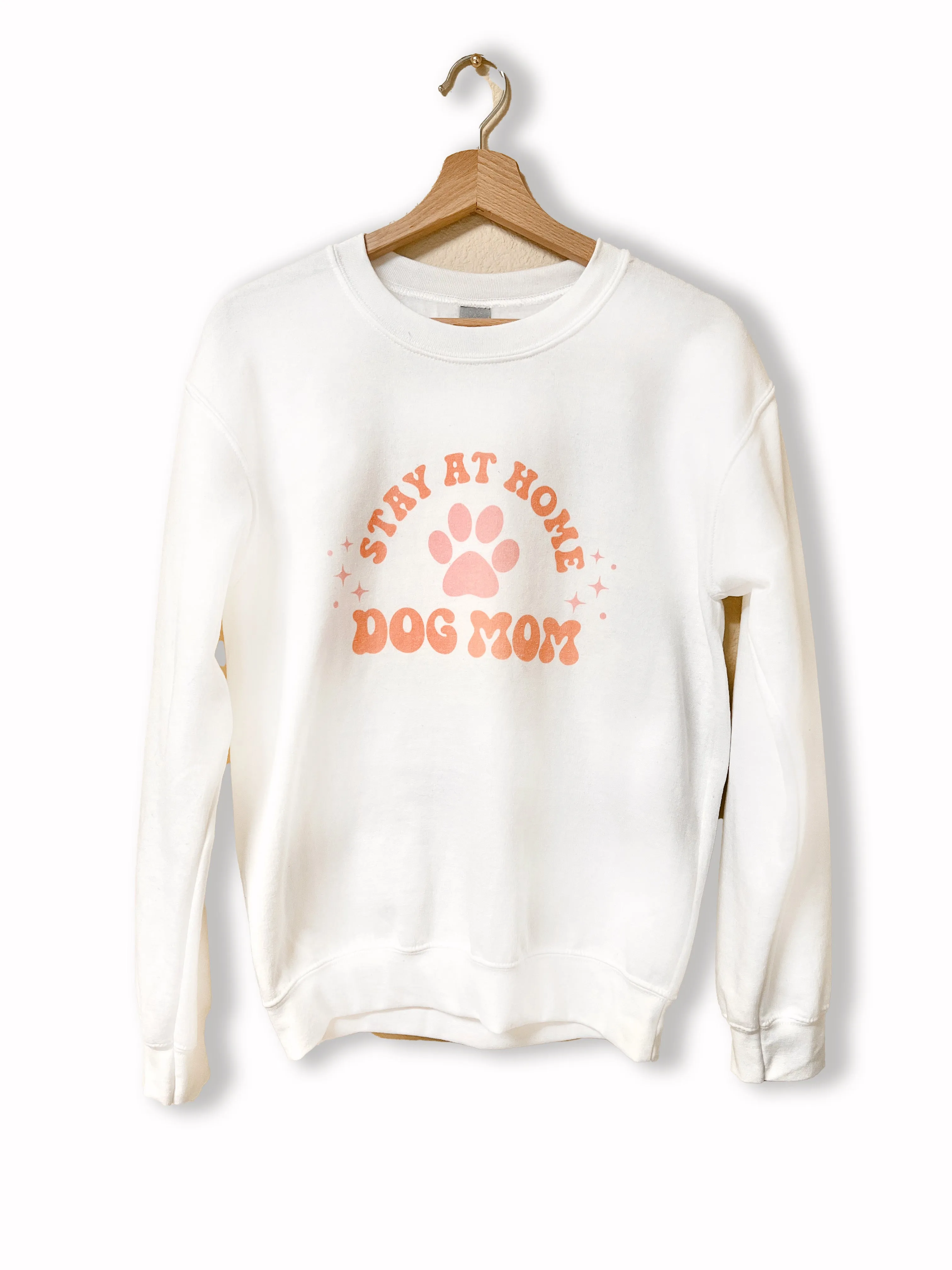 stay at home dog mom sweatshirt