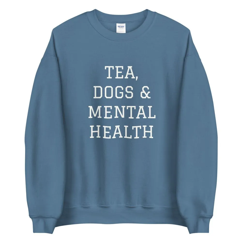 Tea, Dogs & Mental Health Sweatshirt