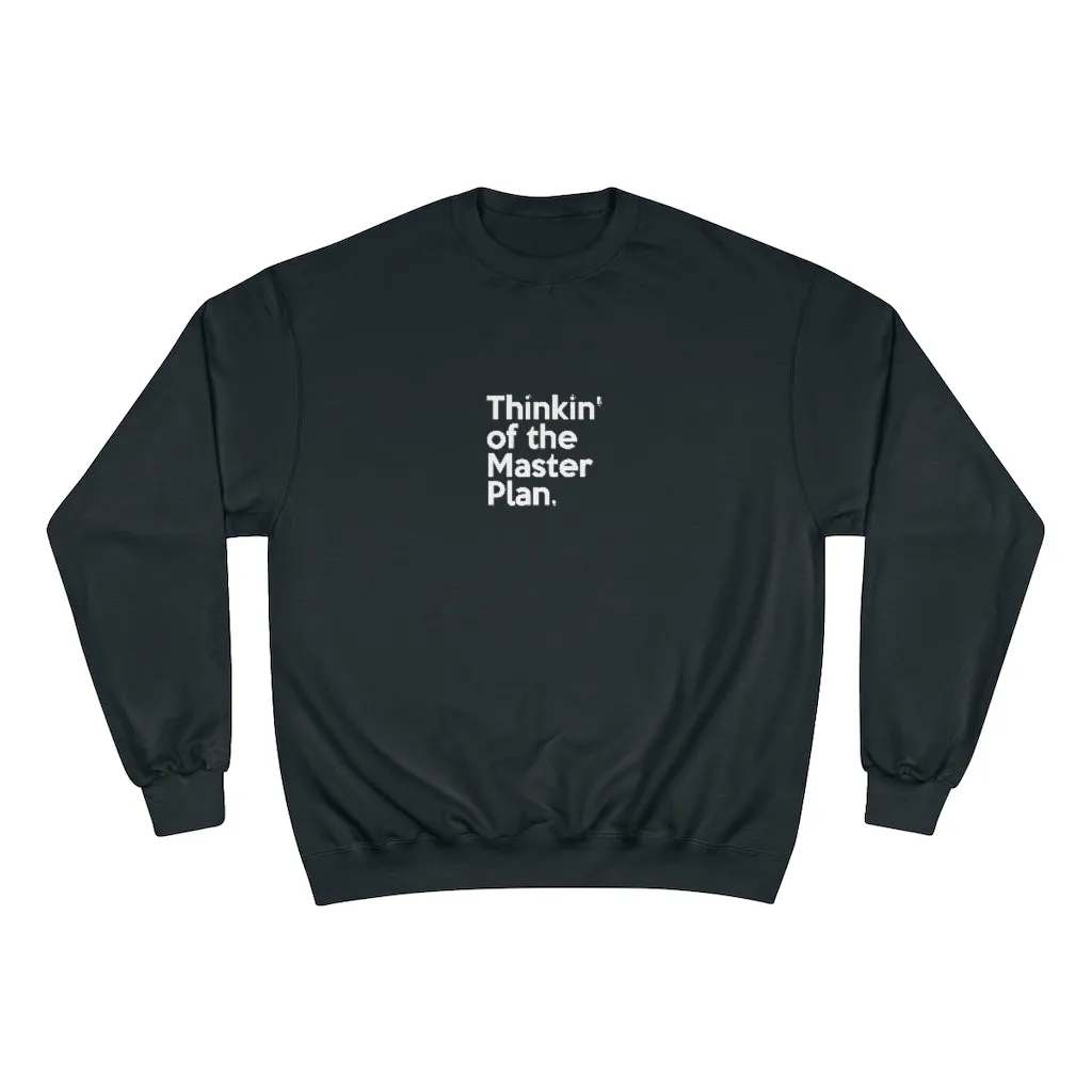 Thinkin' of the Master Plan Champion Sweatshirt (small design)