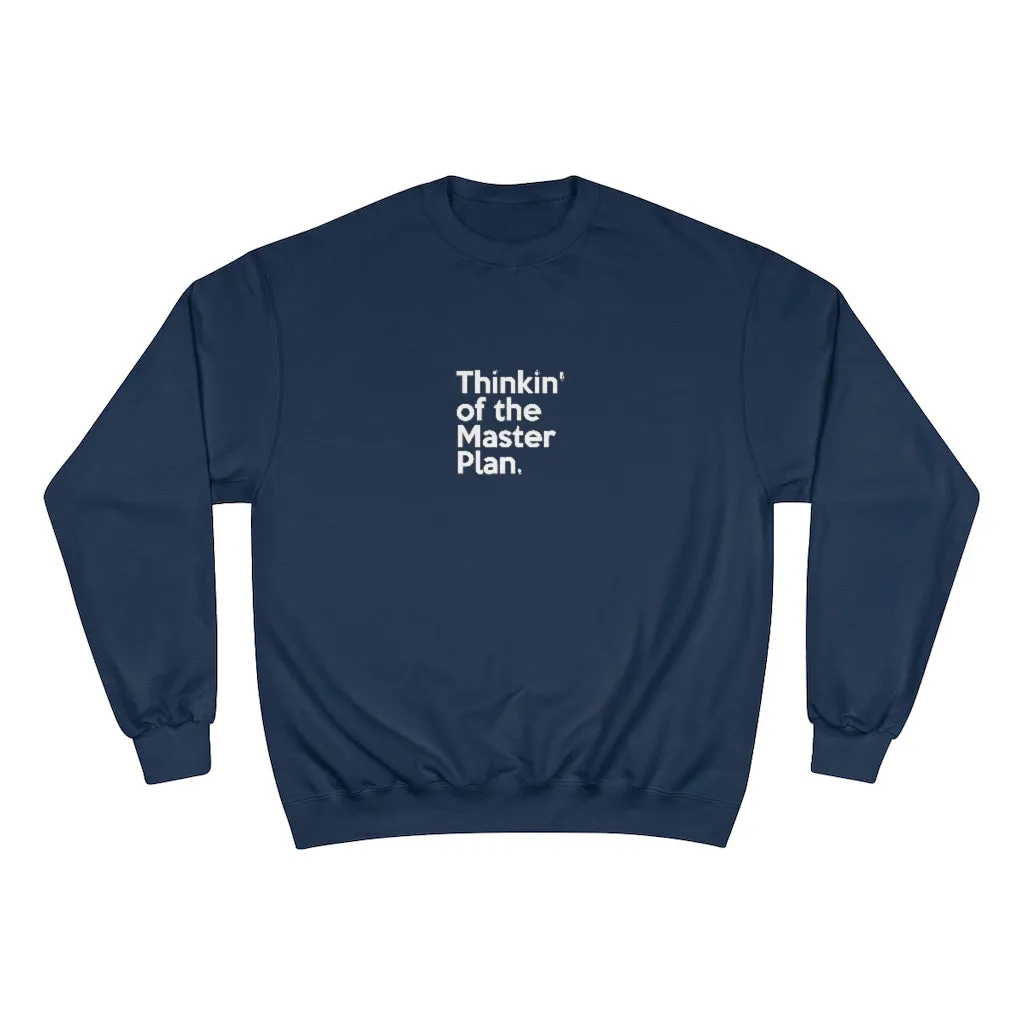 Thinkin' of the Master Plan Champion Sweatshirt (small design)