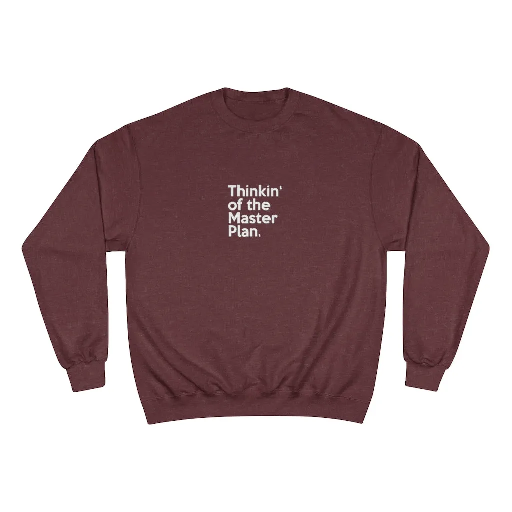 Thinkin' of the Master Plan Champion Sweatshirt (small design)