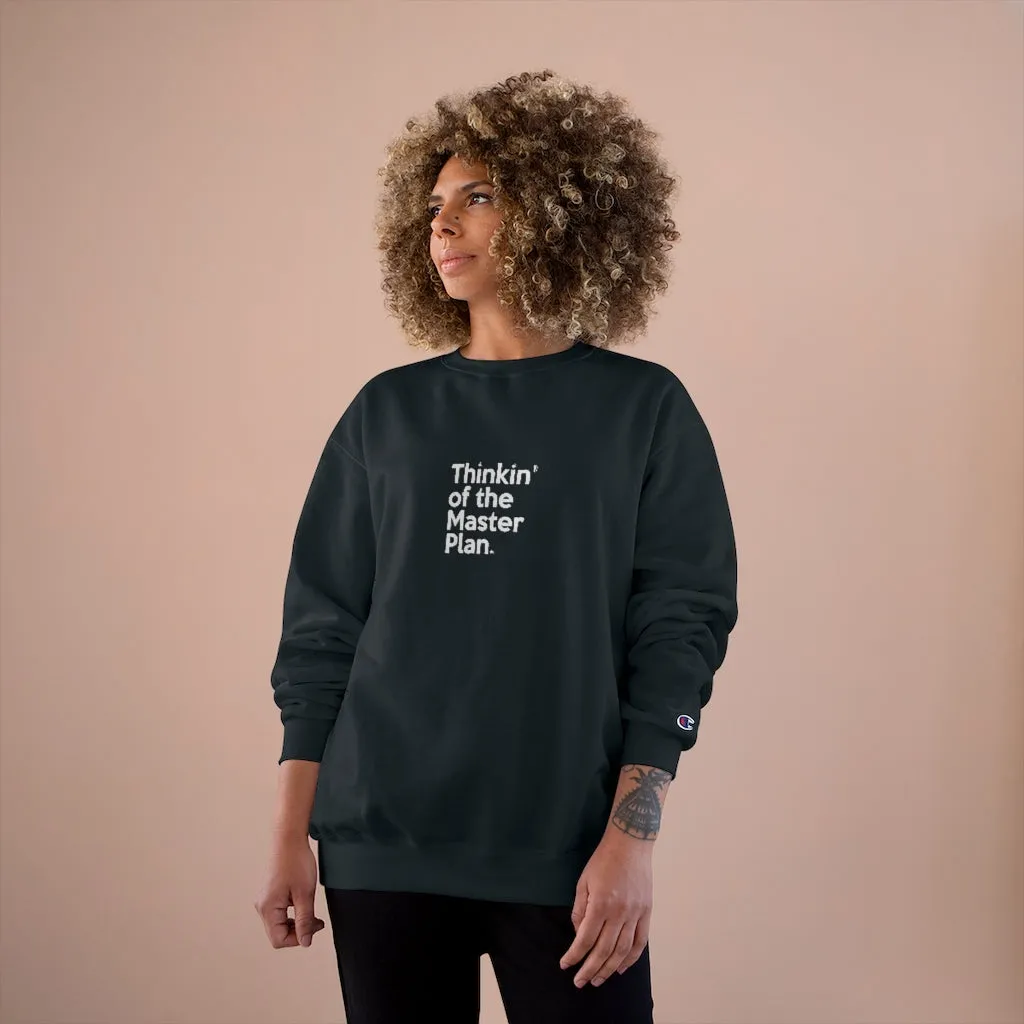 Thinkin' of the Master Plan Champion Sweatshirt (small design)