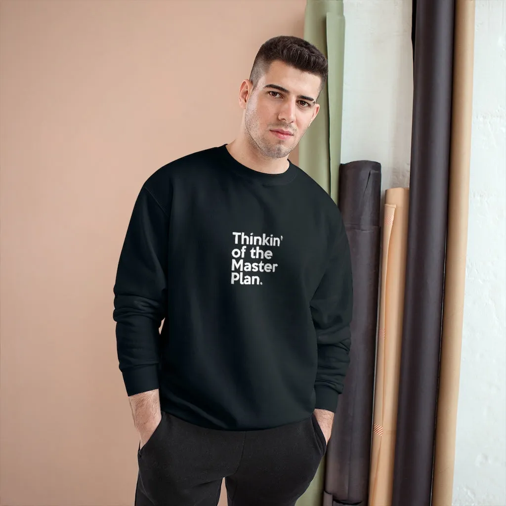 Thinkin' of the Master Plan Champion Sweatshirt (small design)
