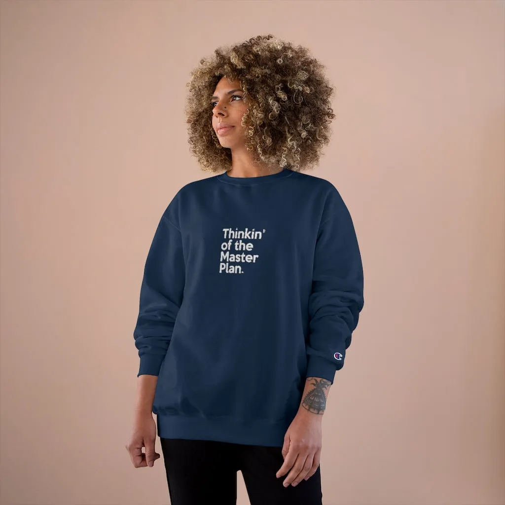 Thinkin' of the Master Plan Champion Sweatshirt (small design)