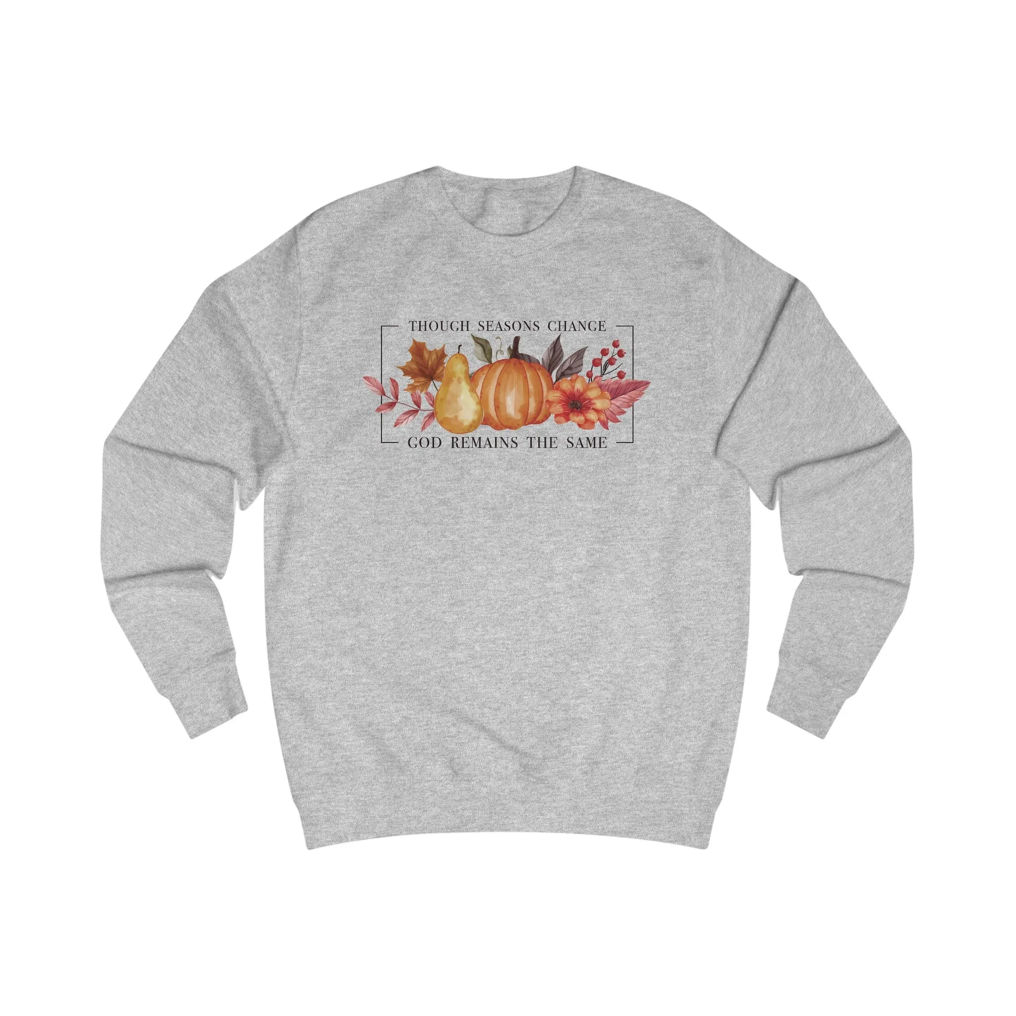 Though Seasons Change - Unisex Sweatshirt