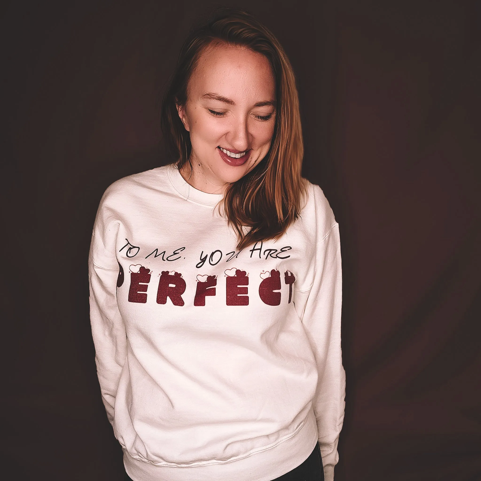 To me you are Perfect sweatshirt